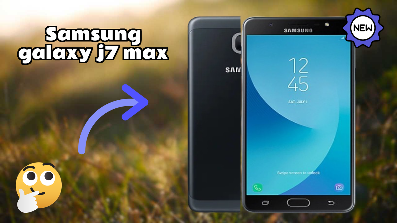 Samsung Galaxy J7 Max at ₹12,999 - Best Features Explained