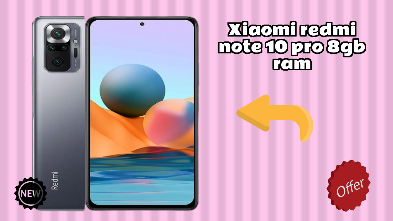 Xiaomi Redmi Note 10 Pro 8GB RAM Display Quality: Super AMOLED Explained